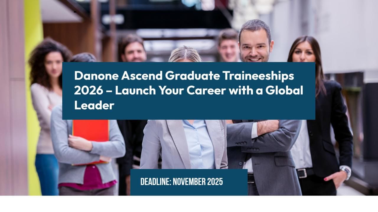 Danone Ascend Graduate Traineeships 2026 – Launch Your Career with a Global Leader